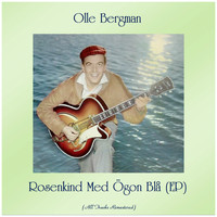 Olle Bergman - Rosenkind Med Ögon Blå (EP) (All Tracks Remastered)
