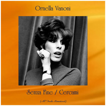 Ornella Vanoni - Senza Fine / Cercami (All Tracks Remastered)