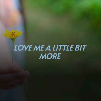 Various Artists - Love Me a Little Bit More (Explicit)