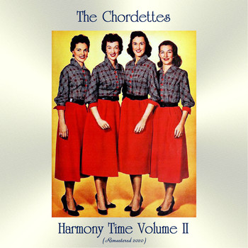 The Chordettes - Harmony Time Volume II (Remastered 2020)