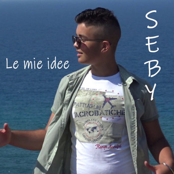 Seby - Le mie idee