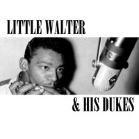 Little Walter - Little Walter & His Dukes