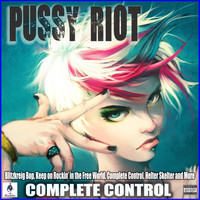Pussy Riot - Complete Control (Explicit)
