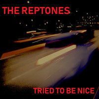 The Reptones - Tried to Be Nice (Explicit)