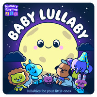 Nursery Rhymes ABC - Baby Lullaby - Lullabies For Your Little Ones