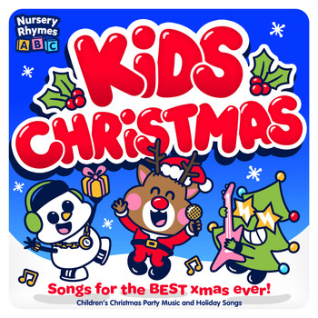 Nursery Rhymes ABC - Kids Christmas - Songs for the Best Xmas Ever! - Children's Christmas Party Music and Holiday Songs