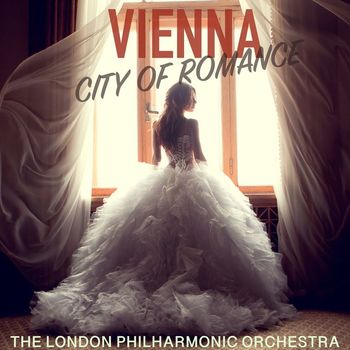 The London Philharmonic Orchestra - Vienna, City of Romance