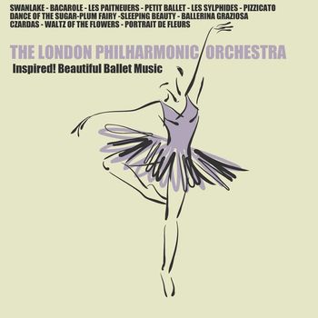 The London Philharmonic Orchestra - Inspired! Beautiful Ballet Music