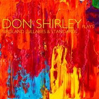 Don Shirley - Don Shirley Plays Birdland Lullabies & Show Tunes