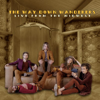 The Way Down Wanderers - Live from the Midwest