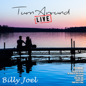 Billy Joel - Turn Around (Live)