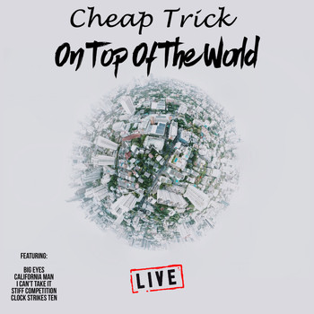 Cheap Trick - On Top Of The World (Live)
