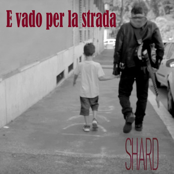Shard - E Vado Per La Strada