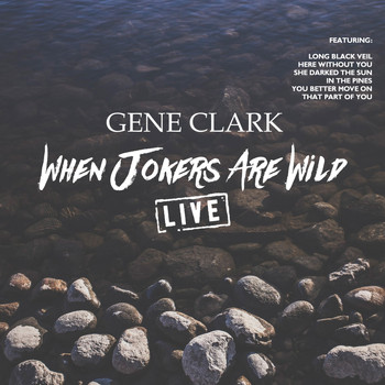 Gene Clark - When Jokers Are Wild (Live)