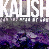 Kalish - Can You Hear Me Now