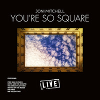Joni Mitchell - You're so Square (Live)