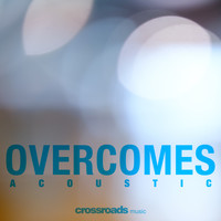 Crossroads Music - Overcomes (Acoustic)