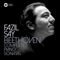 Fazil Say - Beethoven: Complete Piano Sonatas