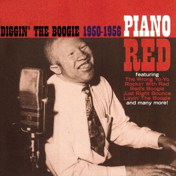 Piano Red - Diggin' The Boogie 1950 - 1956