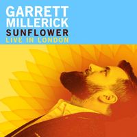 Garrett Millerick - Sunflower: Live in London (Explicit)