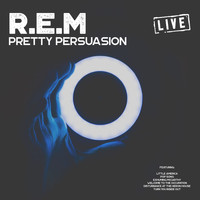 R.E.M - Pretty Persuasion (Live)