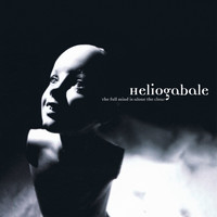Heliogabale - The Full Mind is Alone the Clear