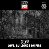 Talking Heads - Love, Buildings on Fire (Live)