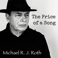 Michael R. J. Roth - The Price of a Song