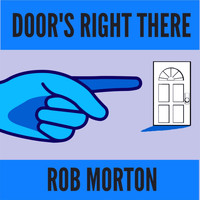 Rob Morton - Door's Right There