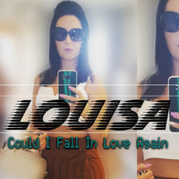 Louisa - Could I Fall in Love Again