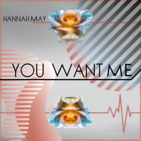 Hannah May - You Want Me