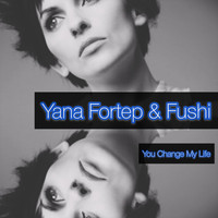 Yana Fortep & Fushi - You Change My Life