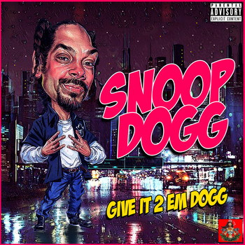 Snoop Dogg - Give It 2 Em Dogg (Explicit)