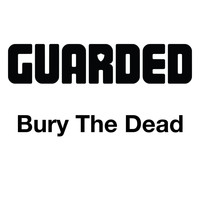 Guarded - Bury the Dead