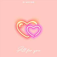 D-Wayne - All for You