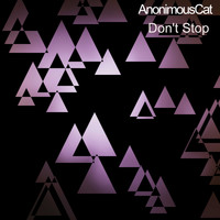 AnonimousCat / - Don't Stop