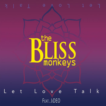 The Bliss Monkeys - Let Love Talk (feat. Jideo) (Explicit)