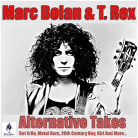 Marc Bolan & T. Rex - Alternative Takes