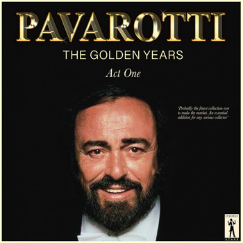 Luciano Pavarotti - Pavarotti, The Golden Years - Act One