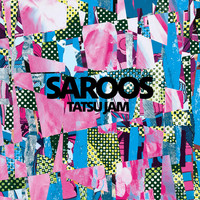 Saroos - Tatsu Jam
