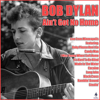 Bob Dylan - Ain't Got No Home (Live)