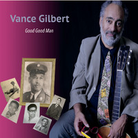 Vance Gilbert - Good Good Man