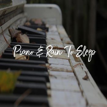 Sleepy Times - Piano & Rain To Sleep