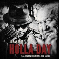 Urbanator - Holla Day (feat. Toni Sauna & Michal Urbaniak)