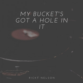 Ricky Nelson - My Bucket's Got a Hole in It