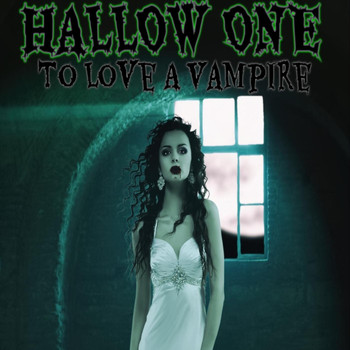 Hallow One - To Love a Vampire