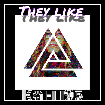 Kaeli95 - They Like