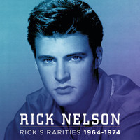 Rick Nelson - Rick's Rarities 1964-1974