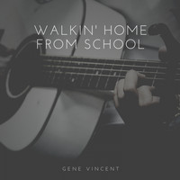 Gene Vincent - Walkin' Home from School