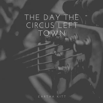 Eartha Kitt - The Day the Circus Left Town